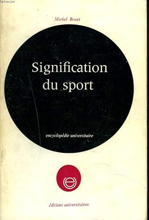 Bild des Verkufers fr SIGNIFICATION DU SPORT. ENCYCLOPEDIE UNIVERSITAIRE. zum Verkauf von Le-Livre