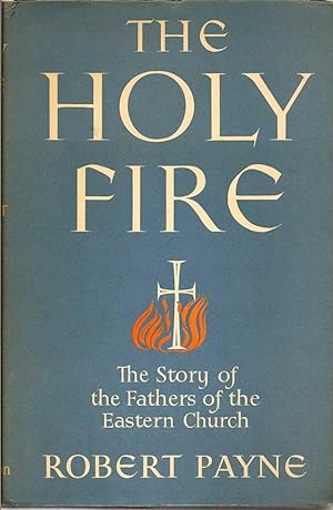 The Holy Fire: The Story Of The Fathers Of The Eastern Church