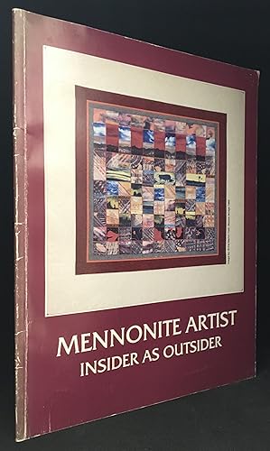 Bild des Verkufers fr Mennonite Artist; The Insider As Outsider. An Exhibition of Visual Art by Artists of Mennonite Heritage zum Verkauf von Burton Lysecki Books, ABAC/ILAB