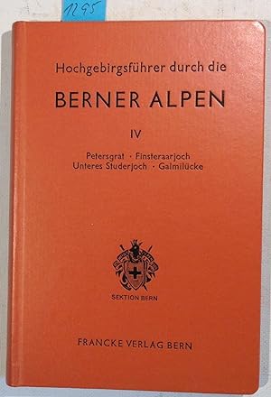 Hochgebirgsführer Durch Die Berner Alpen Band IV: Petersgrat - Finsteraarjoch - Unteres Studerjoc...