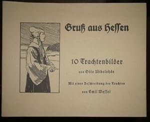 Gruß aus Hessen. 10 Trachtenbilder von Otto Ubbelohde. Mit einer Beschreibung der Trachten von Em...