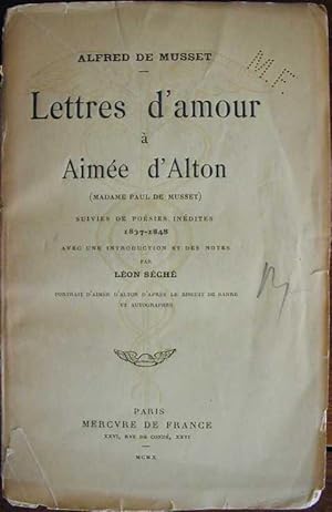 Lettres d'amour à Aimée d'ALTON (Madame Paul de MUSSET) - suivies de Poésies inédites (1837-1848)