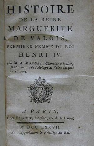 Histoire de la reine Marguerite de Valois, première femme du roi Henri IV