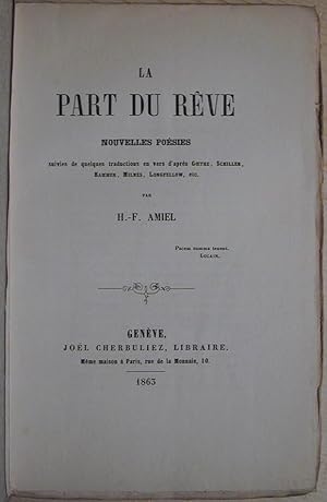 La part du rêve - (Nouvelles poésies, suivies de quelques traductions en vers d'après Goethe, Sch...