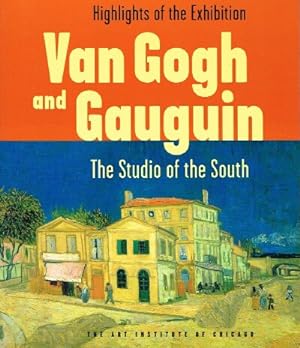 Seller image for Van Gogh and Gauguin: The Studio of the South - Highlights of the Exhibition for sale by Round Table Books, LLC