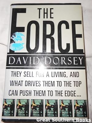 The Force: They Sell for a Living and What Drives Them to the Top Can Push Them to the Edge