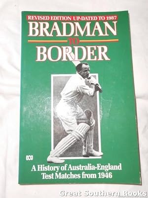 Seller image for Bradman to Border: A History of Australia-England Test Matches from 1946 for sale by Great Southern Books