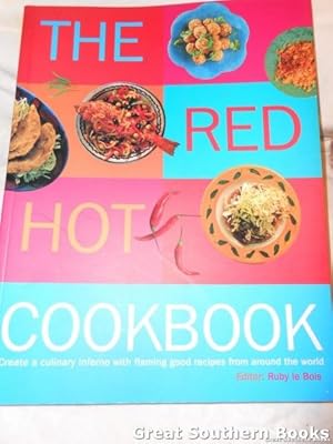 Image du vendeur pour The Red Hot Cookbook: Create a Culinary Inferno with Flaming Good Recipes from Around the World mis en vente par Great Southern Books