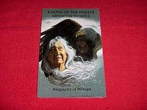 Keeper of the Female Medicine Bundle : Biography of Wihopa