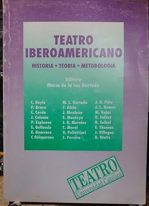 Teatro Iberoamericano. Historia - Teoría - Metodología