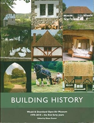 Building History: Weald and Downland Open Air Museum, 1970-2010: The First 40 Years