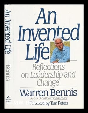 Seller image for An Invented Life : Reflections on Leadership and Change / Warren Bennis ; Foreword by Tom Peters for sale by MW Books