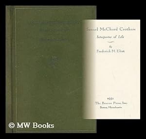 Image du vendeur pour Samuel McChord Crothers, Interpreter of Life, by Frederick M. Eliot mis en vente par MW Books