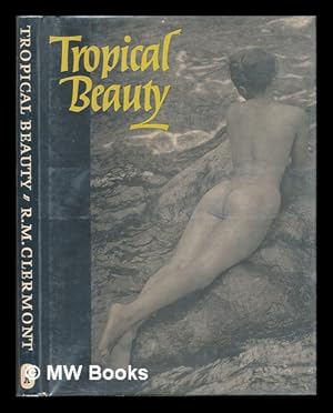 Seller image for Tropical Beauty / by R. M. Clermont ; Foreword by Albert Plecy - [Notes: "Translated from a Prisma Book, Paris. "] for sale by MW Books