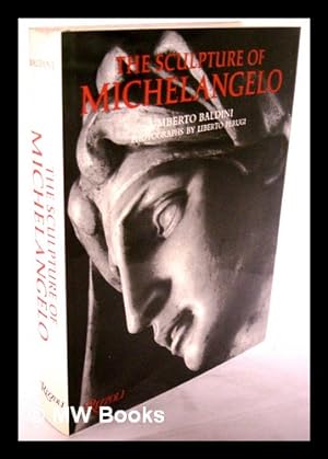 Seller image for The Sculpture of Michelangelo / Umberto Baldini ; Photographs by Liberto Perugi ; [Translated by Clare Coope]. Uniform Title: Michelangelo Scultore. English for sale by MW Books