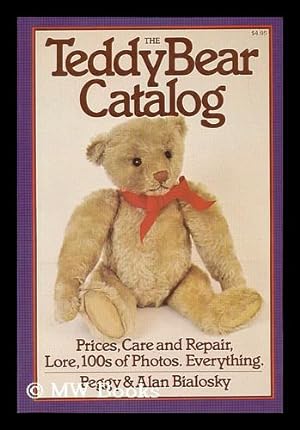 Seller image for The Teddy Bear Catalog : Prices, Care and Repair, Lore, 100s of Photos. / Peggy and Alan Bialosky ; [Ill. , Susan Gaber, Photos. , Marvin M. Greene] for sale by MW Books Ltd.