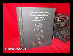 Immagine del venditore per The Wars in Vietnam, Cambodia, and Laos, 1945-1982 : a Bibliographic Guide / Richard Dean Burns and Milton Leitenberg venduto da MW Books