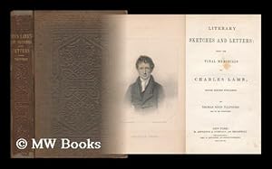 Seller image for Literary Sketches and Letters: Being the Final Memorials of Charles Lamb, Never before Published. by Thomas Noon Talfourd for sale by MW Books