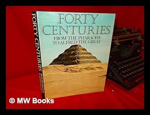 Seller image for Forty Centuries: from the Pharaohs to Alfred the Great. Edited by S. G. F. Brandon and Friedrich Heer for sale by MW Books Ltd.