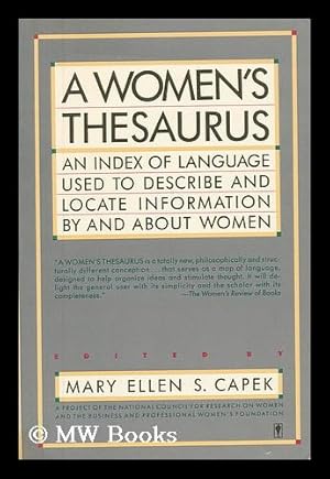 Seller image for A Women's Thesaurus : an Index of Language Used to Describe and Locate Information by and about Women / Edited by Mary Ellen S. Capek for sale by MW Books Ltd.