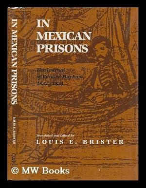 Seller image for In Mexican Prisons : the Journal of Eduard Harkort, 1832-1834 / Translated and Edited by Louis E. Brister for sale by MW Books Ltd.