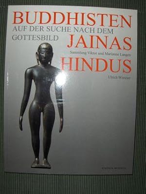 Bild des Verkufers fr BUDDHISTEN JAINAS HINDUS - Auf der Suche nach dem Gottesbild *. DIE SAMMLUNG VIKTOR UND MARIANNE LANGEN. zum Verkauf von Antiquariat am Ungererbad-Wilfrid Robin