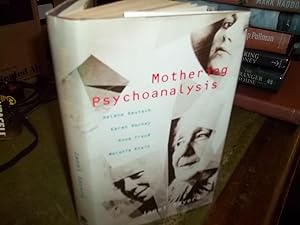 Mothering Psychoanalysis : Helene Deutsch Karen Horney Anna Freud and Elaine Klein