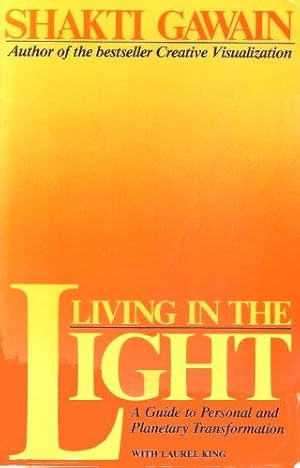 LIVING IN THE LIGHT : A Guide to Personal and Planetary Transformation