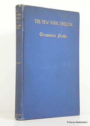 Image du vendeur pour The New York Obelisk: Cleopatra's Needle - with a Preliminary Sketch of the History, Erection, Uses, and Signification of Obelisks mis en vente par Banjo Booksellers, IOBA