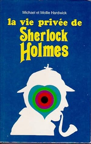 Bild des Verkufers fr La vie prive de Sherlock Holmes zum Verkauf von L'ivre d'Histoires