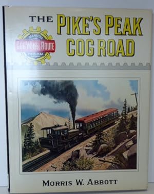 Seller image for THE PIKE'S PEAK COG ROAD for sale by RON RAMSWICK BOOKS, IOBA