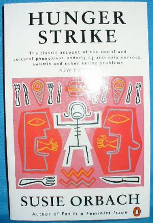 Seller image for Hunger Strike: The Anorectic's Struggle as a Metaphor for Our Age for sale by Alhambra Books