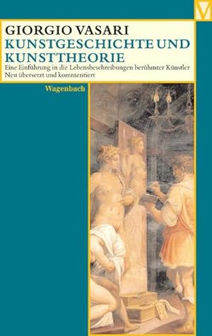 Bild des Verkufers fr Kunstgeschichte und Kunsttheorie : Eine Einfhrung in die Lebensbeschreibung berhmter Knstler zum Verkauf von AHA-BUCH GmbH