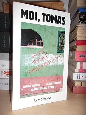 Seller image for MOI, TOMAS, ENLEVE, TORTURE, EVADE D'ARGENTINE for sale by Planet's books