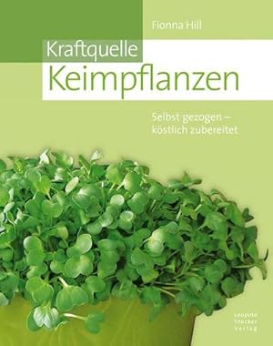 Bild des Verkufers fr Kraftquelle Keimpflanzen : Selbst gezogen kstlich zubereitet zum Verkauf von AHA-BUCH GmbH