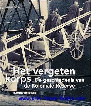 Immagine del venditore per vergeten korps. De geschiedenis van de koloniale reserve, venduto da BOOKSELLER  -  ERIK TONEN  BOOKS