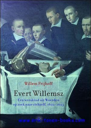 Bild des Verkufers fr Evert Willemsz. Een weeskind uit Woerden op zoek naar zichzelf, 1622-1623, zum Verkauf von BOOKSELLER  -  ERIK TONEN  BOOKS