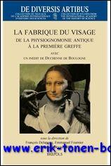 Immagine del venditore per fabrique du visage. De la physiognomonie antique a la premiere greffe. Avec un inedit de Duchenne de Boulogne, venduto da BOOKSELLER  -  ERIK TONEN  BOOKS