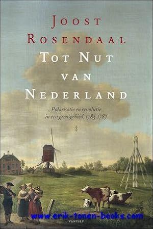 Bild des Verkufers fr Tot Nut van Nederland. Polarisatie en revolutie in een grensgebied, 1783-1787, zum Verkauf von BOOKSELLER  -  ERIK TONEN  BOOKS