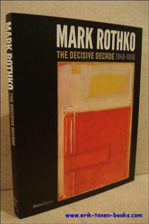 Bild des Verkufers fr Mark Rothko. The Decisive Decade: 1940-1950 . zum Verkauf von BOOKSELLER  -  ERIK TONEN  BOOKS