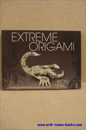 Bild des Verkufers fr Extreme Origami. Transforming dollar bills into priceless works of art. zum Verkauf von BOOKSELLER  -  ERIK TONEN  BOOKS