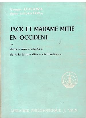 Image du vendeur pour Jack et Madame Mitie en Occident - ou deux "non civilisés" dans la jungle dite "civilisation" mis en vente par Joie de Livre