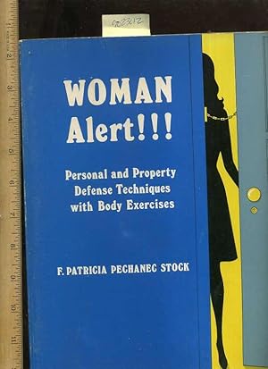 Seller image for Woman Alert !!! : Personal and Property Defense Techniques with Body Exercises [Self Defense Comprehensive Techniques, Methods, Explained, Reliable guidebook] for sale by GREAT PACIFIC BOOKS