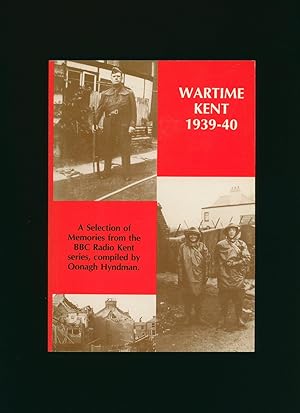 Seller image for Wartime Kent 1939-40: A Selection of Memories from the BBC Radio Kent Series [3] for sale by Little Stour Books PBFA Member