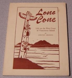 Seller image for Lone Cone: A Journal Of Life On The West Coast Of Vancouver Island, B. C. for sale by Books of Paradise