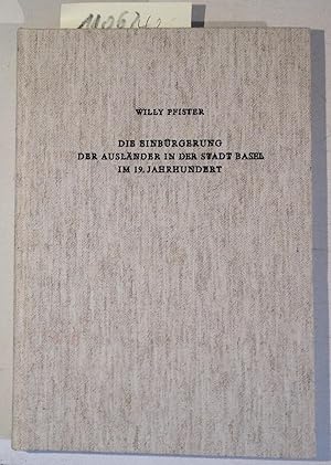 Bild des Verkufers fr Die Einbrgerung Der Auslnder in Der Stadt Basel Im 19. Jahrhundert: (Basler Burgerbuch III) - Quellen Und Forschungen Zur Basler Geschichte, 8 zum Verkauf von Antiquariat Trger