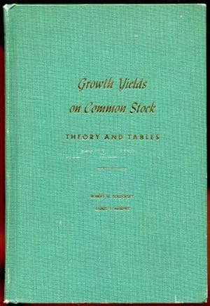 Image du vendeur pour Growth Yields on Common Stock -- Theory and Tables mis en vente par Leaf and Stone Books