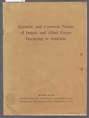 Scientific and Common Names of Insects and Allied Forms Occurring in Australia Bulletin No.287