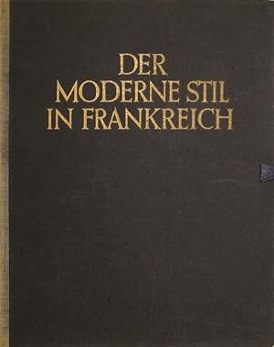 Der neue Stil in Frankreich. (Deckeltitel: "Der moderne Stil in Frankreich").