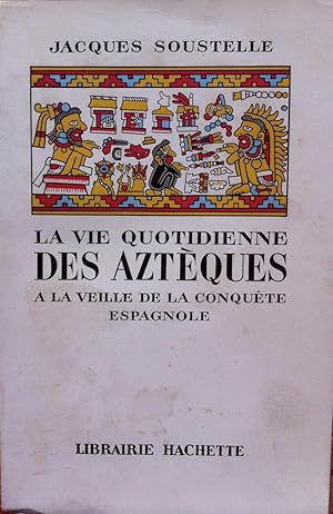 La vie quotidienne des Aztèques à la veille de la conquête espagnole.